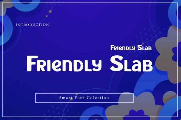 Friendly Slab: The Typeface with a Built-in Smile
